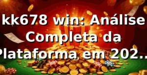 kk678 win: Análise Completa da Plataforma em 2026 | Guia